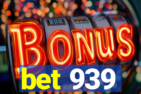 bet 939